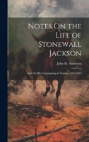 Notes On the Life of Stonewall Jackson: And On His Campaigning in Virginia, 1861-1863 1020671742 Book Cover