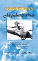 Superwoman Jacqueline Cochran: Family Memories About the Famous Pilot, Patriot, Wife & Businesswoman 0759667632 Book Cover