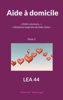 Aide à domicile: Entre ces murs.. Histoires inspirées de faits réels 2322436224 Book Cover