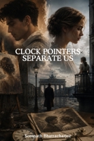 Clock Pointers Separate Us (Dawn of Bliss) B0GTDXHQR1 Book Cover