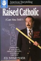 Raised Catholic (American Storytelling) 0874833361 Book Cover