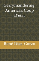 Gerrymandering: America’s Coup D’état B0C916XC1F Book Cover