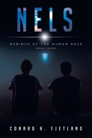 Nels: Rebirth of the Human Race: Book Three 1644682818 Book Cover