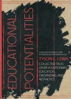 Educational Potentialities: Collected Talks on Revolutionary Education, Aesthetics, and Organization 1088116906 Book Cover