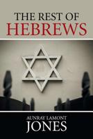 The Rest of Hebrews 1514410001 Book Cover
