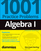 Algebra I: 1,001 Practice Problems For Dummies 1118446712 Book Cover