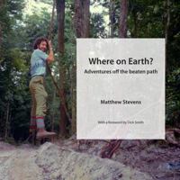 Where on Earth?: Adventures off the beaten path 0648707970 Book Cover