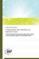 L'éducation des adultes au Burkina Faso: Étude de quatre approches alternatives selon une perspective genre et développement (Omn.Pres.Franc.) 3841628753 Book Cover