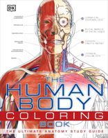 The Human Body Coloring Book: The Ultimate Anatomy Study Guide 0756682347 Book Cover