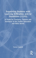 Supporting Students with Learning Difficulties and Disabilities {LLDD): A Guide for Teachers, Trainees and Assessors in the Further Education and Skills Sector 1032888822 Book Cover