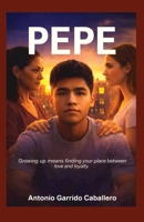 Pepe: Growing Up Means Finding The Place Between Love And Loyalty 1996864017 Book Cover