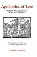Apollonius of Tyre: Medieval and Renaissance Themes and Variations 0859913163 Book Cover