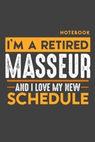 Notebook: I'm a retired MASSEUR and I love my new Schedule - 120 LINED Pages - 6" x 9" - Retirement Journal 1696978211 Book Cover