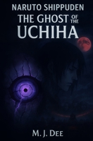 Naruto Shippuden: Season 23 - The Ghost of the Uchiha B0FVN8N48N Book Cover
