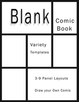Comic Book Blank Draw your Own Story: Variety Templates 3 - 9 Panel Layouts Sketchbook Paper Great Idea on your own Explore your fantasy Comics Strip ... Girls Boys Adults Teens Epic Layout Artist 1677751681 Book Cover