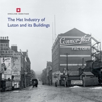 Hat Industry of Luton and its Buildings 1848021194 Book Cover