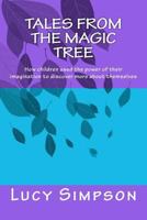 Tales from the Magic Tree: How Children Used the Power of Their Imagination to Discover More about Themselves 1467977047 Book Cover