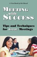 Meeting with Success: Tips and Techniques for Great Meetings 1897326157 Book Cover