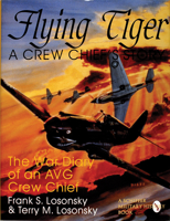 Flying Tiger: A Crew Chief's Story: The War Diary of an AVG Crew Chief 0764300458 Book Cover