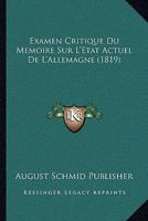 Examen Critique Du Memoire Sur L'Etat Actuel De L'Allemagne (1819) 1160091498 Book Cover