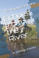 Echoes from the River: An anthology of poetry (Volume 1) B08L2C85X3 Book Cover