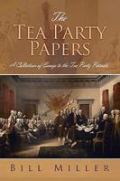 The Tea Party Papers: A Collection of Essays to the Tea Party Patriots 1450056636 Book Cover