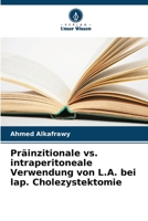 Präinzitionale vs. intraperitoneale Verwendung von L.A. bei lap. Cholezystektomie (German Edition) 6208355958 Book Cover