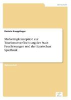 Marketingkonzeption Zur Tourismusverflechtung Der Stadt Feuchtwangen Und Der Bayrischen Spielbank 3838631633 Book Cover