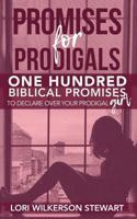 Promises for Prodigals: One Hundred Biblical Promises to Declare Over Your Prodigal Girl 1717794548 Book Cover