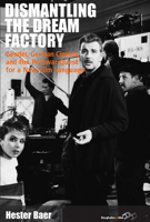 Dismantling the Dream Factory: Gender, German Cinema, and the Postwar Quest for a New Film Language 0857456172 Book Cover