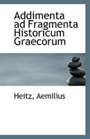 Addimenta ad Fragmenta Historicum Graecorum 1110803664 Book Cover