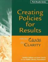 Creating Policies for Results: From Chaos to Clarity (Pla Results Series) 0838935354 Book Cover