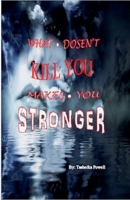 What Doesn't Kill You Makes You Stronger B0FGWHRLNZ Book Cover