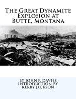 The Great Dynamite Explosion at Butte, Montana 1534868593 Book Cover