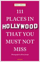 111 Places in Hollywood That You Must Not Miss 3740808950 Book Cover