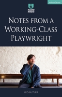 Notes from a Working-Class Playwright 1350429465 Book Cover