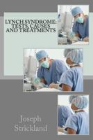 Lynch Syndrome: Tests, Causes and Treatments 1468022814 Book Cover