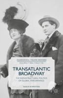Transatlantic Broadway: The Infrastructural Politics of Global Performance 1349493805 Book Cover