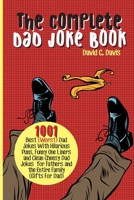 The Complete Dad Joke Book: 1001 Best(Worst) Dad Jokes With Hilarious Puns, Funny One Liners and Clean Cheesy Dad Jokes for Fathers and the Entire Family 1637335733 Book Cover