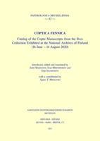 Coptica Fennica: Catalog of the Coptic Manuscripts from the Ilves Collection Exhibited at the National Archives of Finland (16 June - 1 9042952717 Book Cover