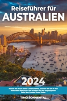 Reiseführer für Australien: Reisen Sie durch weite Landschaften, tauchen Sie ein in den kulturellen Reichtum und erleben Sie den ungezügelten Geis B0CS62QK7B Book Cover