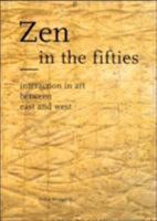 Zen in the Fifties: Interaction in Art between East and West (Waanders) 9040098921 Book Cover