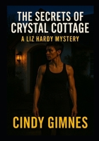 The Secrets of Crystal Cottage: A Liz Hardy Mystery B0GKQ2R9N3 Book Cover
