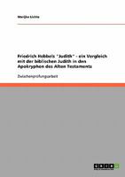 Friedrich Hebbels Judith - ein Vergleich mit der biblischen Judith in den Apokryphen des Alten Testaments 3638650081 Book Cover