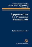 APPROACHES TO NURSING STANDARDS (Encyclopedia of Nursing Care Quality, Vol 2) 083420214X Book Cover