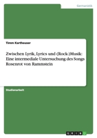Zwischen Lyrik, Lyrics Und (Rock-)Musik: Eine Intermediale Untersuchung Des Songs Rosenrot Von Rammstein 364046561X Book Cover