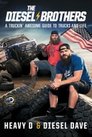 The Diesel Brothers: A Truckin' Awesome Guide to Trucks and Life 1982169591 Book Cover