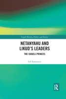 Netanyahu and Likud’s Leaders: The Israeli Princes 1032174056 Book Cover