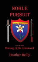 Noble Pursuit: Binding of the Almatraek Book II 0991936728 Book Cover