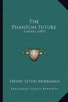 The Phantom Future: A Novel 1241215766 Book Cover